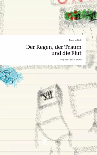 Der Regen, der Traum und die Flut. Life is a Story - story.one