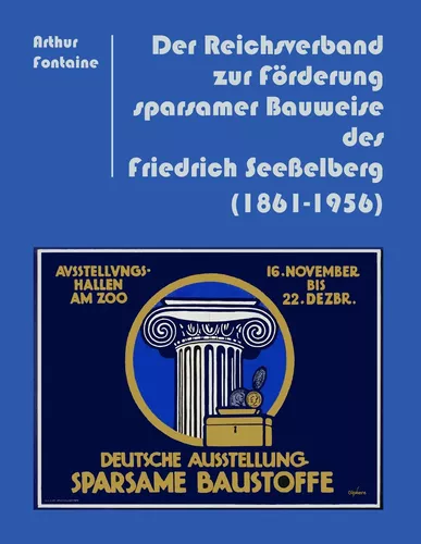 Der Reichsverband zur Förderung sparsamer Bauweise des Friedrich Seeßelberg (1861-1956)