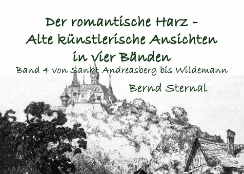 Der romantische Harz - Alte künstlerische Ansichten in vier Bänden