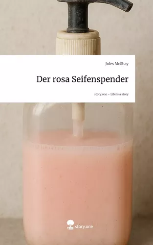 Der rosa Seifenspender. Life is a Story - story.one