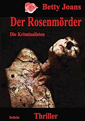 Der Rosenmörder - Die Kriminalisten - Thriller