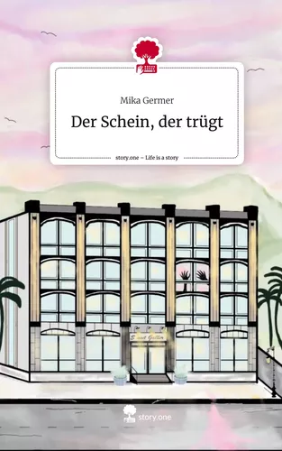 Der Schein, der trügt. Life is a Story - story.one