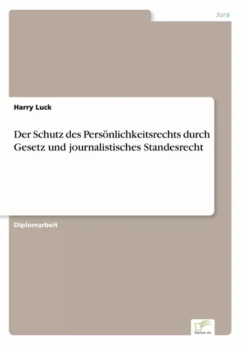 Der Schutz des Persönlichkeitsrechts durch Gesetz und journalistisches Standesrecht