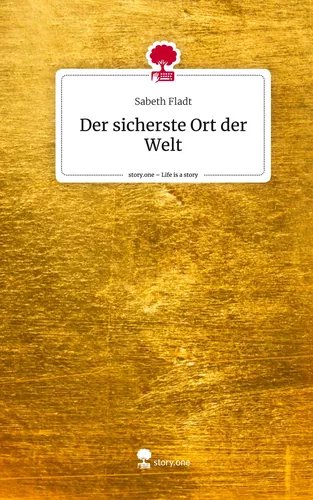 Der sicherste Ort der Welt. Life is a Story - story.one