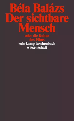 Der sichtbare Mensch oder die Kultur des Films