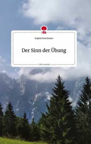 Der Sinn der Übung. Life is a Story - story.one