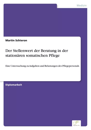 Der Stellenwert der Beratung in der stationären somatischen Pflege