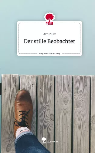 Der stille Beobachter. Life is a Story - story.one
