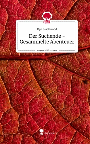Der Suchende - Gesammelte Abenteuer. Life is a Story - story.one