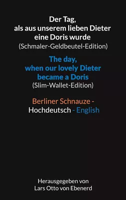 Der Tag, als aus unserem lieben Dieter eine Doris wurde (Schmaler-Geldbeutel-Edition) / The day, when our lovely Dieter became a Doris (Slim-Wallet-Edition)