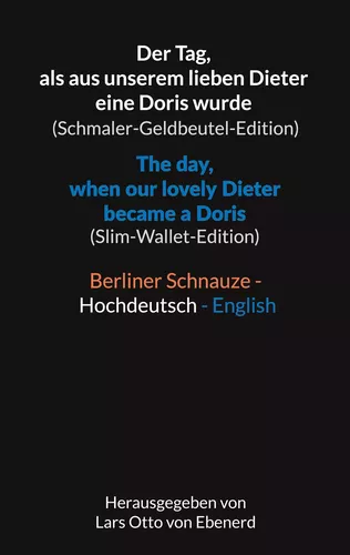 Der Tag, als aus unserem lieben Dieter eine Doris wurde (Schmaler-Geldbeutel-Edition) / The day, when our lovely Dieter became a Doris (Slim-Wallet-Edition)
