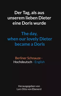 Der Tag, als aus unserem lieben Dieter eine Doris wurde The day, when our lovely Dieter became a Doris