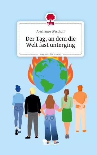 Der Tag, an dem die Welt fast unterging. Life is a Story - story.one