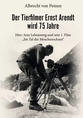 Der Tierfilmer Ernst Arendt wird 75 Jahre