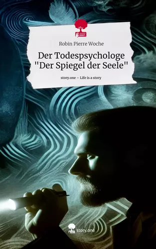 Der Todespsychologe  "Der Spiegel der Seele". Life is a Story - story.one