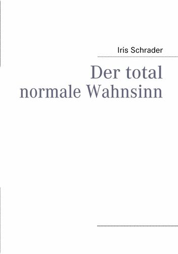 Der total normale Wahnsinn