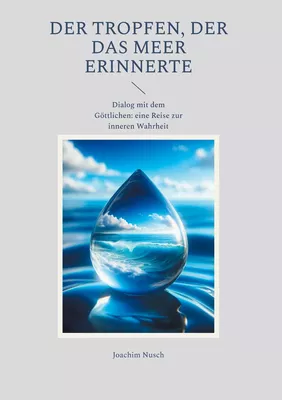 Der Tropfen, der das Meer erinnerte