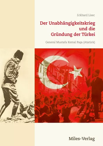Der Unabhängigkeitskrieg und die Gründung der Türkei 1919–1923