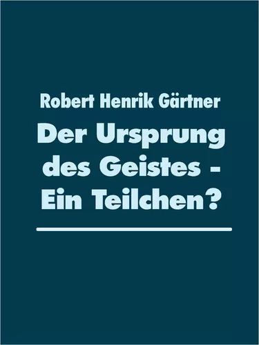 Der Ursprung des Geistes - Ein Teilchen?