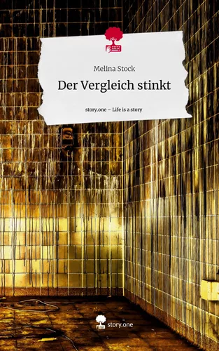 Der Vergleich stinkt. Life is a Story - story.one