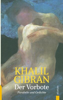 Der Vorbote. Khalil Gibran. Gleichnisse, Parabeln und Gedichte