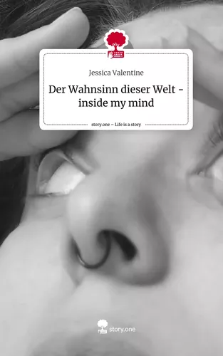 Der Wahnsinn dieser Welt  - inside my mind. Life is a Story - story.one