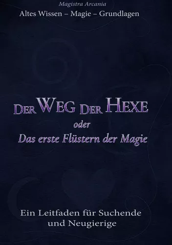 Der Weg der Hexe oder Das erste Flüstern der Magie