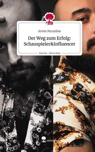 Der Weg zum Erfolg:  Schauspieler&Influencer. Life is a Story - story.one