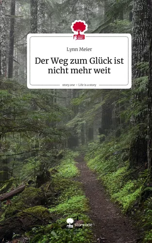 Der Weg zum Glück ist nicht mehr weit. Life is a Story - story.one