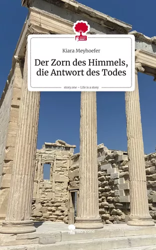 Der Zorn des Himmels, die Antwort des Todes. Life is a Story - story.one