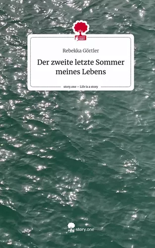 Der zweite letzte Sommer meines Lebens. Life is a Story - story.one