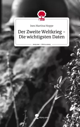 Der Zweite Weltkrieg - Die wichtigsten Daten. Life is a Story - story.one