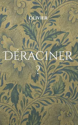 Déraciner ?