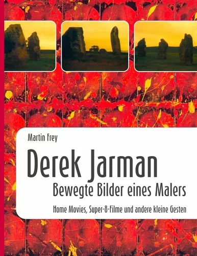 Derek Jarman - Bewegte Bilder eines Malers