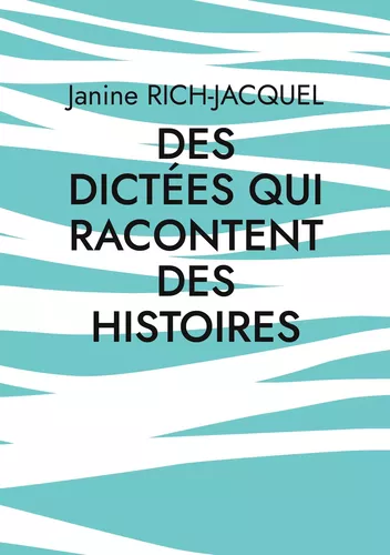 Des dictées qui racontent des histoires