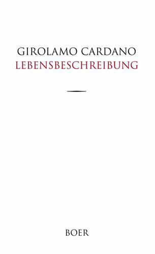 Des Girolamo Cardano eigene Lebensbeschreibung