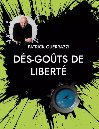 Dés-goûts de liberté