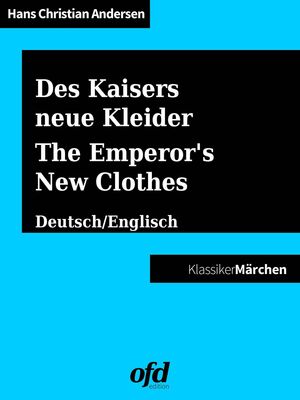 Des Kaisers neue Kleider - The Emperor's New Clothes / Was einem Könige mit drei Schälken begegnet - Of that which happened to a King and three Impostors