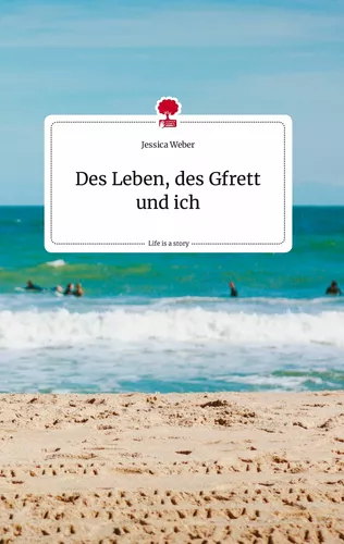 Des Leben, des Gfrett und ich. Life is a Story - story.one