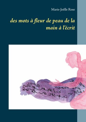 des mots à fleur de peau de la main à l'écrit