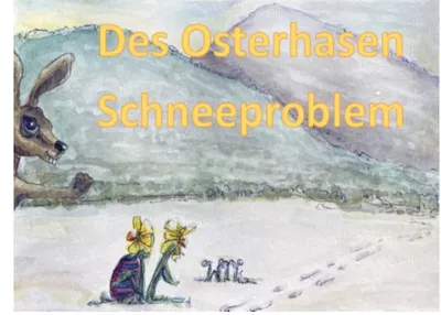 Des Osterhasen Schneeproblem
