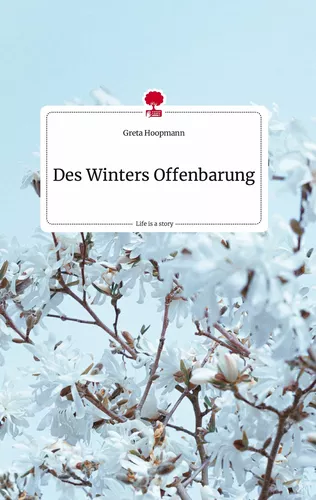 Des Winters Offenbarung. Life is a Story - story.one