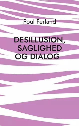 Desillusion, saglighed og dialog