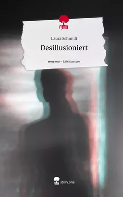 Desillusioniert. Life is a Story - story.one