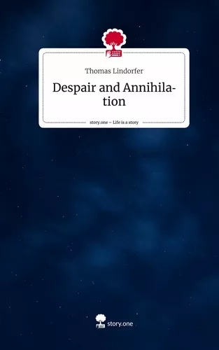 Despair and Annihilation. Life is a Story - story.one