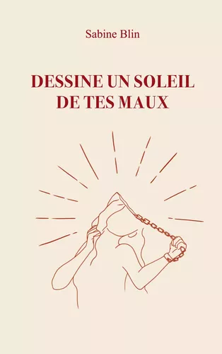 Dessine un soleil de tes maux