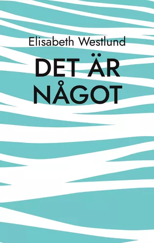 Det är något