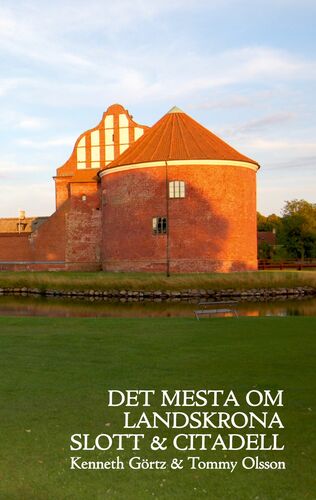 Det mesta om Landskrona Slott & Citadell