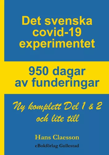 Det svenska covid-19 experimentet 950 dagar av funderingar