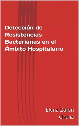 Detección de Resistencias Bacterianas en el Ámbito Hospitalario